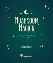 Load image into Gallery viewer, Mushroom Magick by Shawn Engel