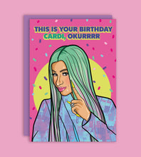 Load image into Gallery viewer, This Is Your Birthday Cardi Okurrrrr Cardi B Greeting Card