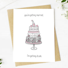 Load image into Gallery viewer, "You're Getting Married. I'm Getting Drunk" Wedding Card
