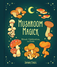Load image into Gallery viewer, Mushroom Magick by Shawn Engel