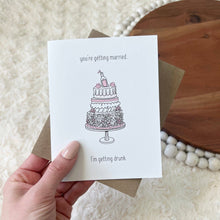 Load image into Gallery viewer, "You're Getting Married. I'm Getting Drunk" Wedding Card