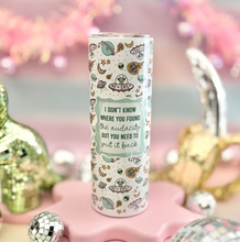Load image into Gallery viewer, I Don't Know Where You Found The Audacity 20oz Insulated Tumbler
