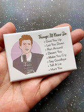 Load image into Gallery viewer, “Things I’ll Never Do” Rick Astley Souvenir Magnet

