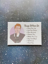 Load image into Gallery viewer, “Things I’ll Never Do” Rick Astley Souvenir Magnet

