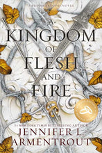 Load image into Gallery viewer, Kingdom of Flesh and Fire Special Edition by Jennifer L. Armentrout: Paperback; 640 pages / English
